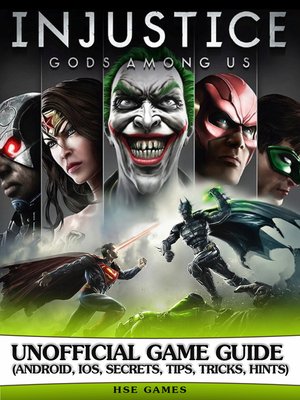 cover image of Injustice Gods Among Us Unofficial Game Guide
